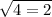 \sqrt{4=2
