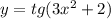y=tg(3x^2+2)