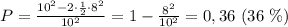 P=\frac{10^2-2\cdot\frac{1}{2}\cdot8^2 }{10^2} =1-\frac{8^2}{10^2}=0,36 $ $(36$ $\%)