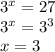 3 {}^{x} = 27 \\ {3}^{x} = 3 {}^{3} \\ x = 3