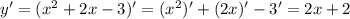 y' = ( {x}^{2} + 2x - 3)' = ( {x}^{2} )' + (2x)' - 3' = 2x + 2