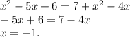 x^2-5x+6=7+x^2-4x\\-5x+6=7-4x\\x=-1.