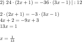 2)$ $24\cdot(2x+1)=-36\cdot(3x-1)\, |:12\\\\2\cdot(2x+1)=-3\cdot (3x-1)\\4x+2=-9x+3\\13x=1\\\\x=\frac{1}{13}