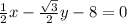 \frac{1}{2}x-\frac{\sqrt{3} }{2}y-8=0