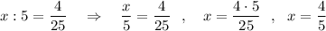 x:5=\dfrac{4}{25}\ \ \ \Rightarrow \ \ \ \dfrac{x}{5}=\dfrac{4}{25}\ \ ,\ \ \ x=\dfrac{4\cdot 5}{25}\ \ ,\ \ x=\dfrac{4}{5}