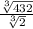 \frac{\sqrt[3]{432} }{\sqrt[3]{2} }