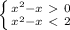 \left \{ {{x^2-x\ \textgreater \ 0} \atop {x^2-x\ \textless \ 2}} \right.