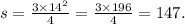 s = \frac{3 \times {14}^{2} }{4} = \frac{3 \times 196}{4} = 147.