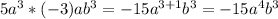 5a^3*(-3)ab^3=-15a^{3+1}b^{3} =-15a^{4}b^{3}