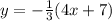 y=-\frac{1}{3}(4x+7)