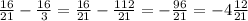 \frac{16}{21} - \frac{16}{3} = \frac{16}{21} - \frac{112}{21} = -\frac{96}{21} = -4\frac{12}{21}