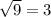 \sqrt{9} = 3