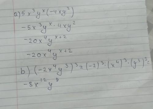 Упростите выражение : а) 5x³y×(-4xy²) b)(-2x⁴y³)³​