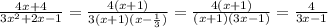 \frac{4x + 4}{ 3{x}^{2} + 2x - 1 } = \frac{4(x + 1)}{3(x + 1)(x - \frac{1}{3}) } = \frac{4(x + 1)}{(x + 1)(3x - 1)} = \frac{4}{3x - 1}
