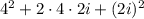 4^2+2\cdot4\cdot2i+(2i)^2