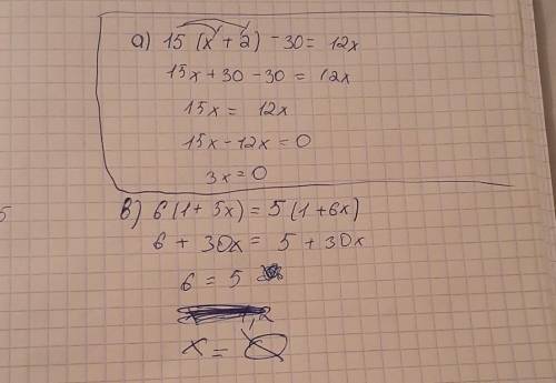 Решите уравнения. a) 15 (x + 2) - 30 = 12 x;6) 6(1 + 5x) = 5(1 + 6x);​