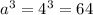 a^3=4^3=64