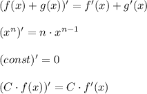 (f(x)+g(x))'=f'(x)+g'(x)\\\\(x^n)'=n\cdot x^{n-1}\\\\(const)'=0\\\\(C\cdot f(x))'=C\cdot f'(x)
