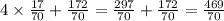 4 \times \frac{17}{70} + \frac{172}{70} = \frac{297}{70} + \frac{172}{70} = \frac{469}{70}