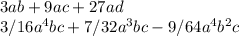 3ab+9ac+27ad\\3/16 a^4 bc+7/32 a^3 bc-9/64 a^4 b^2 c