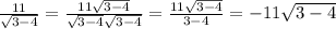 \frac{11}{\sqrt{3-4}} =\frac{11\sqrt{3-4}}{\sqrt{3-4}\sqrt{3-4}}=\frac{11\sqrt{3-4}}{3-4}=-11\sqrt{3-4}