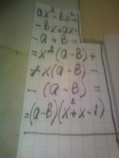 Разложите на множетели ax^2-bx^2-bx+ax-a+b