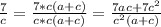 \frac{7}{c} = \frac{7 * c(a + c)}{c * c(a+c)} = \frac{7ac + 7c^2}{c^2(a+c)}