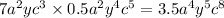 7a {}^{2} yc {}^{3} \times 0.5a {}^{2} y {}^{4} c {}^{5} = 3.5a {}^{4} y {}^{5} c {}^{8}