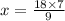 x = \frac{18 \times 7}{9}