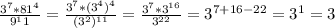 \frac{3^7 * 81^4}{9^11} = \frac{3^7 * (3^4)^4}{(3^2)^{11}} = \frac{3^7 * 3^{16}}{3^{22}} = 3^{7 + 16 - 22} = 3^1 = 3