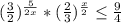 (\frac{3}{2})^{\frac{5}{2x}}*(\frac{2}{3})^{\frac{x}{2}}\leq \frac{9}{4}