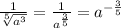 \frac{1}{\sqrt[5]{a^{3}} } =\frac{1}{a^{\frac{3}{5} }} =a^{-\frac{3}{5}}