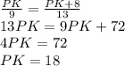 \frac{PK}{9}= \frac{PK+8}{13}\\ 13PK=9PK+72\\4PK=72\\PK=18