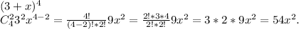 (3+x)^4\\C_4^23^2x^{4-2}=\frac{4!}{(4-2)!*2!} 9x^2=\frac{2!*3*4}{2!*2!}9x^2=3*2*9x^2=54x^2.
