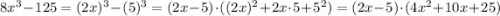 8x^3-125=(2x)^3-(5)^3=(2x-5)\cdot((2x)^2+2x\cdot5+5^2)=(2x-5)\cdot(4x^2+10x+25)