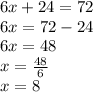 6x + 24 = 72\\6x = 72 - 24\\6x = 48\\x = \frac{48}{6}\\x = 8