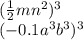 ( \frac{1}{2} mn^{2} )^{3} \\ ( - 0.1 {a}^{3} b^{3} )^{3}