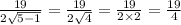 \frac{19}{2 \sqrt{5 - 1} } = \frac{19}{2 \sqrt{4} } = \frac{19}{2 \times 2} = \frac{19}{4}