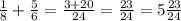 \frac{1}{8} + \frac{5}{6} = \frac{3 + 20}{24} = \frac{23}{24} = 5 \frac{23}{24}