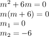 m^{2}+6m=0\\m(m+6)=0\\m_{1}=0\\m_{2}=-6