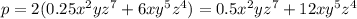 p = 2(0.25 {x}^{2} y {z}^{7} + 6x {y}^{5} {z}^{4} ) = 0.5 {x}^{2} y {z}^{7} + 12x {y}^{5} {z}^{4}