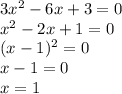 3x^{2}-6x+3=0\\x^{2}-2x+1=0\\(x-1)^{2}=0\\x-1=0\\x=1