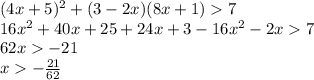 (4x + 5) ^{2} + (3 - 2x)(8x + 1) 7 \\ 16 {x}^{2} + 40x + 25 + 24x + 3 - 16 {x}^{2} - 2x 7 \\ 62x - 21 \\ x - \frac{21}{62}