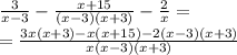 \frac{3}{x - 3} - \frac{x + 15}{(x - 3)(x + 3)} - \frac{2}{x} = \\ = \frac{3x(x + 3) - x(x + 15) - 2(x - 3)(x + 3)}{x(x - 3)(x + 3)}