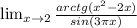 \lim_{x \to 2} \frac{arctg(x^2-2x)}{sin(3\pi x)}