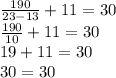 \frac{190}{23 - 13} + 11 = 30 \\ \frac{190}{10} + 11 = 30 \\ 19 + 11 = 30 \\ 30 = 30