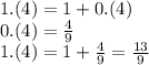 1.(4) = 1 + 0.(4) \\ 0.(4) = \frac{4}{9} \\1.(4) = 1 + \frac{4}{9} = \frac{13}{9}