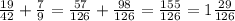 \frac{19}{42} + \frac{7}{9} = \frac{57}{126} + \frac{98}{126} = \frac{155}{126} = 1\frac{29}{126}