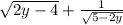 \sqrt{2y - 4} + \frac{1}{\sqrt{5-2y} }