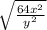 \sqrt{\frac{64x^{2} }{y^{2} }